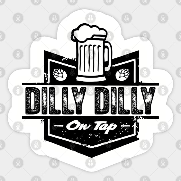 DILLY DILLY 2 Sticker by YourLuckyTee